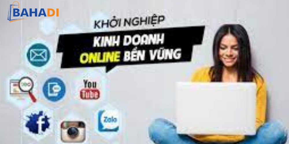 Hướng dẫn khởi nghiệp kinh doanh với bán hàng online cùng BAHADI