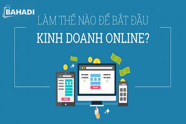 Bí quyết kinh doanh online BAHADI “THÀNH CÔNG” sớm